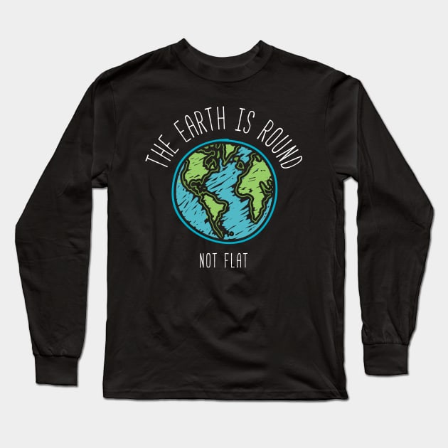 Earth Is Round Long Sleeve T-Shirt by ThreadsMonkey